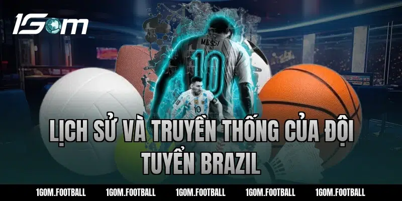 Lịch sử và truyền thống của đội tuyển Brazil